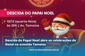 Descida do Papai Noel abre as celebrações de Natal na avenida Tamoios
