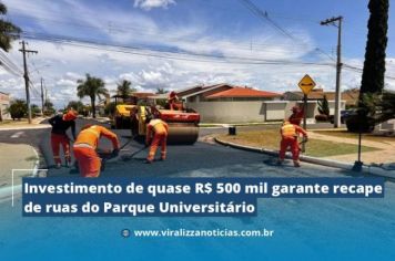 Investimento de quase R$ 500 mil garante recape de ruas do Parque Universitário