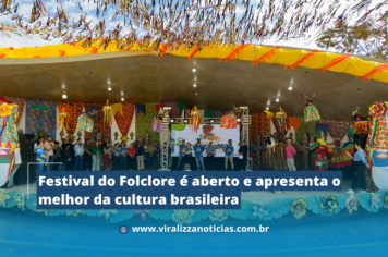 Festival do Folclore é aberto e apresenta o melhor da cultura brasileira