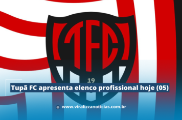 Tupã FC apresenta elenco profissional hoje (05)