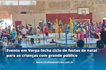 Evento em Varpa fecha ciclo de festas de natal para as crianças com grande público