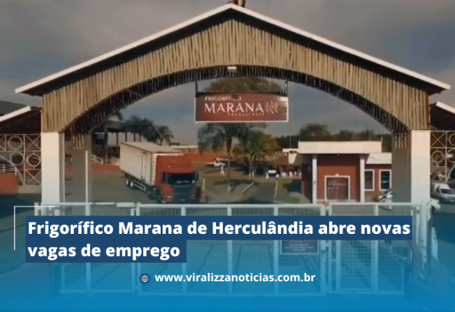 Frigorífico Marana de Herculândia abre novas vagas de emprego 
