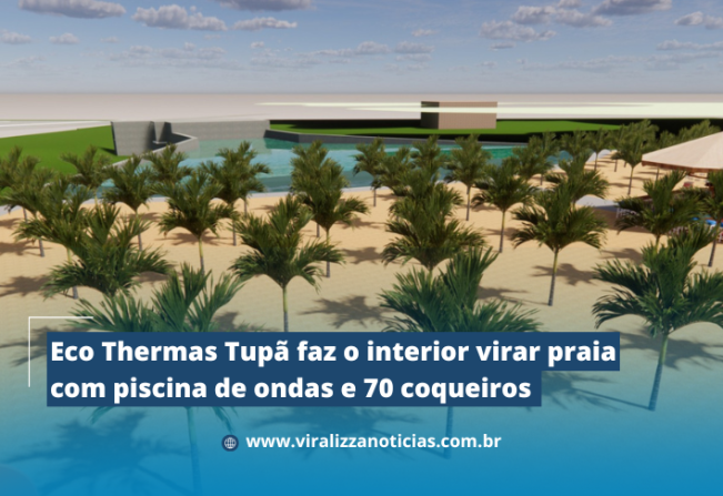 Eco Thermas Tupã faz o interior virar praia com piscina de ondas e 70 coqueiros