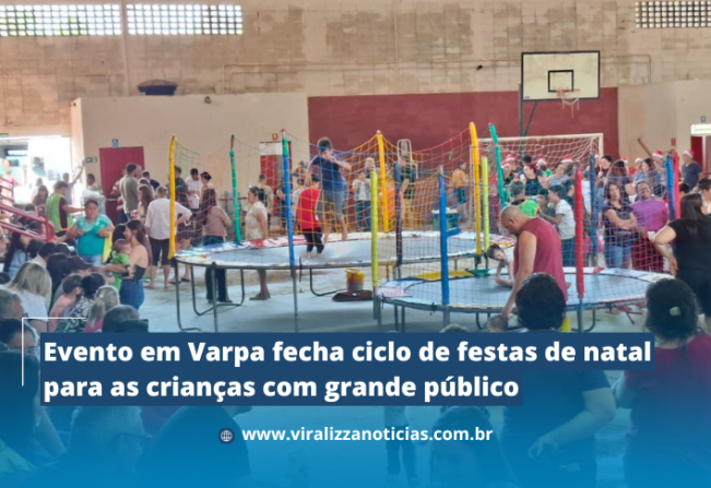 Evento em Varpa fecha ciclo de festas de natal para as crianças com grande público